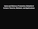 Read Injury and Violence Prevention: Behavioral Science Theories Methods and Applications Ebook