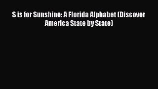 [PDF] S is for Sunshine: A Florida Alphabet (Discover America State by State) [Read] Online