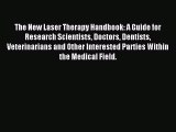 Read The New Laser Therapy Handbook: A Guide for Research Scientists Doctors Dentists Veterinarians