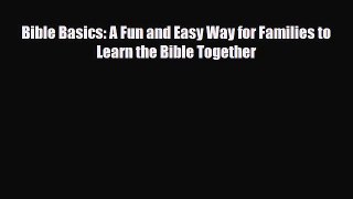 [PDF] Bible Basics: A Fun and Easy Way for Families to Learn the Bible Together [Read] Full
