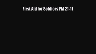 Read First Aid for Soldiers FM 21-11 Ebook Free