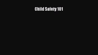 Read Child Safety 101 Ebook Free