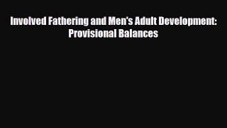 [PDF] Involved Fathering and Men's Adult Development: Provisional Balances [Download] Full