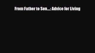 [PDF] From Father to Son....: Advice for Living [Read] Online