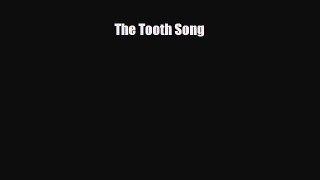 [PDF] The Tooth Song [Download] Full Ebook