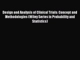 Read Design and Analysis of Clinical Trials: Concept and Methodologies (Wiley Series in Probability