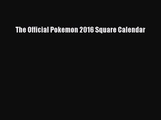 [PDF] The Official Pokemon 2016 Square Calendar [Read] Online