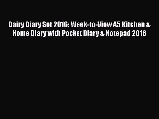 [PDF] Dairy Diary Set 2016: Week-to-View A5 Kitchen & Home Diary with Pocket Diary & Notepad
