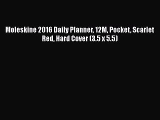 [PDF] Moleskine 2016 Daily Planner 12M Pocket Scarlet Red Hard Cover (3.5 x 5.5) [Read] Online