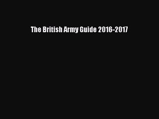 [PDF] The British Army Guide 2016-2017 [Read] Online