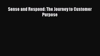 [PDF] Sense and Respond: The Journey to Customer Purpose Read Full Ebook