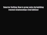[PDF] Smarter Selling: How to grow sales by building trusted relationships (2nd Edition) Download