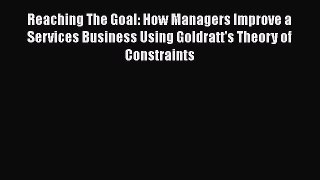 [PDF] Reaching The Goal: How Managers Improve a Services Business Using Goldratt's Theory of