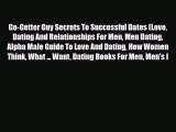 [PDF] Go-Getter Guy Secrets To Successful Dates (Love Dating And Relationships For Men Men