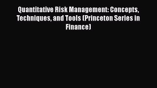 Read Quantitative Risk Management: Concepts Techniques and Tools (Princeton Series in Finance)
