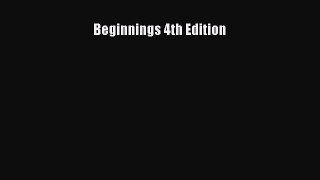 Read Beginnings 4th Edition Ebook Free
