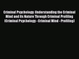 PDF Criminal Psychology: Understanding the Criminal Mind and Its Nature Through Criminal Profiling