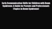 [PDF] Early Communication Skills for Children with Down Syndrome: A Guide for Parents and Professionals