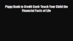 [PDF] Piggy Bank to Credit Card: Teach Your Child the Financial Facts of Life [Download] Full