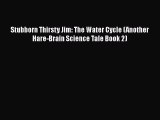 Download Stubborn Thirsty Jim: The Water Cycle (Another Hare-Brain Science Tale Book 2) Free