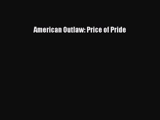 Download American Outlaw: Price of Pride Free Books