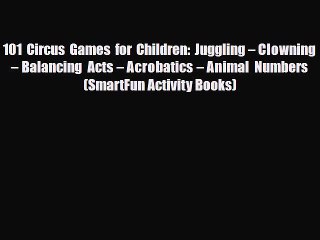 [PDF] 101 Circus Games for Children: Juggling – Clowning – Balancing Acts – Acrobatics – Animal