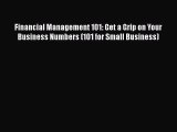 [PDF] Financial Management 101: Get a Grip on Your Business Numbers (101 for Small Business)