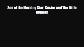 [PDF] Son of the Morning Star: Custer and The Little Bighorn [Download] Full Ebook