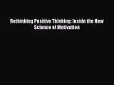 Read Rethinking Positive Thinking: Inside the New Science of Motivation Ebook Online