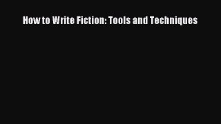 PDF How to Write Fiction: Tools and Techniques Free Books