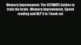 Download Memory improvement: The ULTIMATE Guides to train the brain : Memory improvement Speed