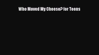 Read Who Moved My Cheese? for Teens PDF Free