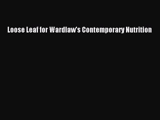 Read Loose Leaf for Wardlaw's Contemporary Nutrition Ebook Free