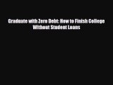 [PDF] Graduate with Zero Debt: How to Finish College Without Student Loans [Download] Full