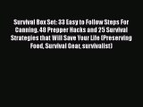 Download Survival Box Set: 33 Easy to Follow Steps For Canning. 48 Prepper Hacks and 25 Survival