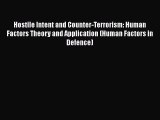 Read Hostile Intent and Counter-Terrorism: Human Factors Theory and Application (Human Factors