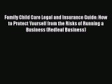 Read Family Child Care Legal and Insurance Guide: How to Protect Yourself from the Risks of