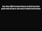 Download Star Wars BB8 Crochet Pattern: A stitch by stitch guide with pictures and easy to