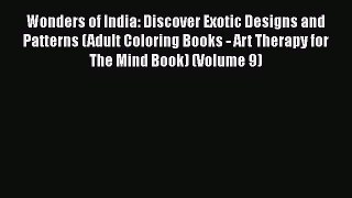 Download Wonders of India: Discover Exotic Designs and Patterns (Adult Coloring Books - Art