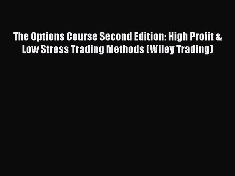 [PDF] The Options Course Second Edition: High Profit & Low Stress Trading Methods (Wiley Trading)