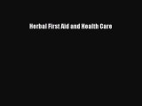 Read Herbal First Aid and Health Care Ebook Free