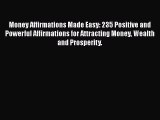 PDF Money Affirmations Made Easy: 235 Positive and Powerful Affirmations for Attracting Money