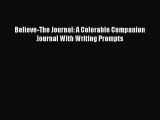 PDF Believe-The Journal: A Colorable Companion Journal With Writing Prompts  EBook