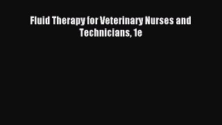 Read Fluid Therapy for Veterinary Nurses and Technicians 1e Ebook Free