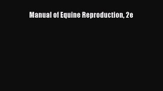 Read Manual of Equine Reproduction 2e Ebook Free