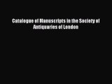 Read Catalogue of Manuscripts in the Society of Antiquaries of London Ebook Free