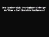 Download Low-Carb Essentials: Everyday Low-Carb Recipes You'll Love to Cook (Best of the Best
