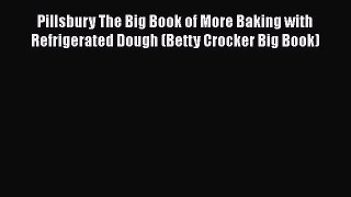 Download Pillsbury The Big Book of More Baking with Refrigerated Dough (Betty Crocker Big Book)