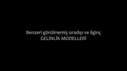 Sıradışı ve İlginç Gelinlik Modelleri