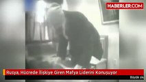 Rusya, Hücrede İlişkiye Giren Mafya Liderini Konuşuyor